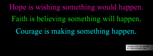 Hope Faith Courage, Hope, Faith, Courage, Quote, Quotes, Covers