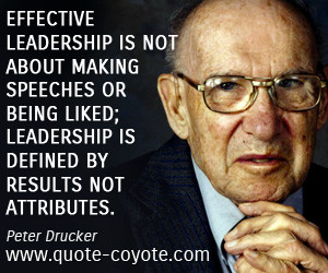 quotes - Effective leadership is not about making speeches or being ...