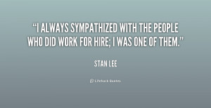always sympathized with the people who did work for hire; I was one ...