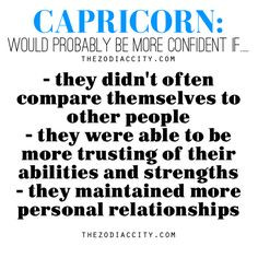 Zodiac Files: Capricorn would probably be more confident if…. More
