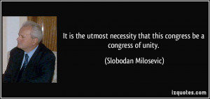 It is the utmost necessity that this congress be a congress of unity ...
