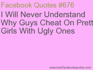 Cheat On Pretty Girls With Ugly Ones-Best Facebook Quotes, Facebook ...