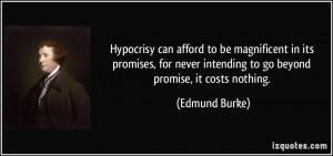 Hypocrisy can afford to be magnificent in its promises, for never ...