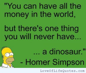Homer Simpson quote on all the money in the world