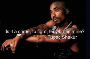 Tupac shakur, quotes, sayings, about yourself, crime, fight