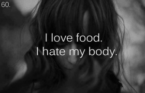 love food,i hate my body | via Tumblr