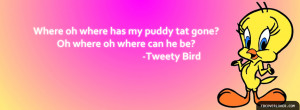 Click below to upload this Tweety Bird Quote Cover!