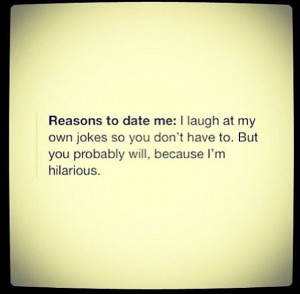 Reasons to date me haha