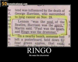 and Ringo was the drummer