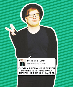 patrick stump tweets that get me out of bed in the morning 11