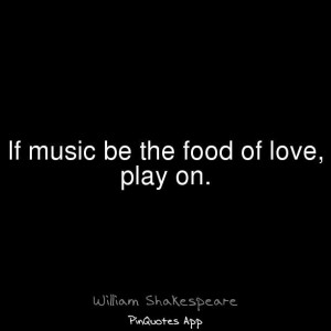 Play on... ~ William Shakespeare~