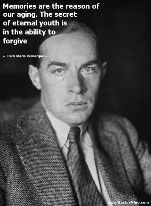 ... of our aging. The secret of eternal youth is in the ability to forgive