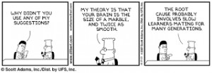 Dilbert: “My theory is that your brain is the size of a marble and ...