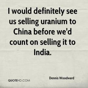 ... us selling uranium to China before we'd count on selling it to India