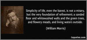 Simplicity of life, even the barest, is not a misery, but the very ...