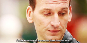 the last of the Time Lords. They’re all gone. I’m the only ...
