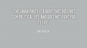 The Labor Party is a body that does not seek political life, and does ...
