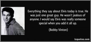 they say about Elvis today is true. He was just one great guy ...