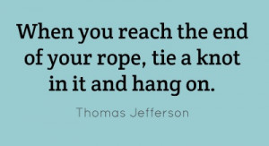 When you reach the end of your rope