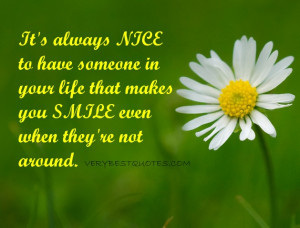 ... nice to have someone in your life ~ Long Distance Relationship quotes