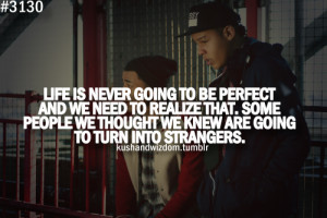 Life is never going to be perfect and we need to realize that. Some ...