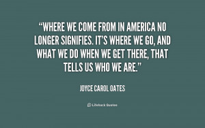 quote-Joyce-Carol-Oates-where-we-come-from-in-america-no-204594.png