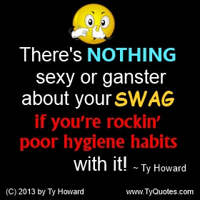 Ty Howard Quote on Poor Hygiene, Bad Hygiene Habits