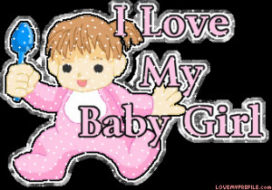 Love my Baby Girl I Love My Girl Quotes