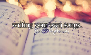 Writing Your Own Songs….. ~ Music Quote