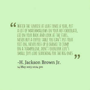 Quotes Picture: watch the sunrise at least once a year, put a lot of ...