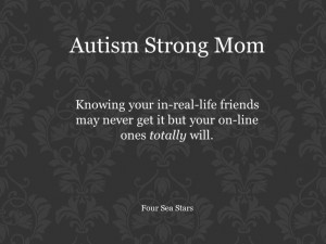 Autism Strong Mom: IRL vs OL friends.