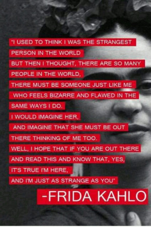 Frida Kahlo quote on being strange