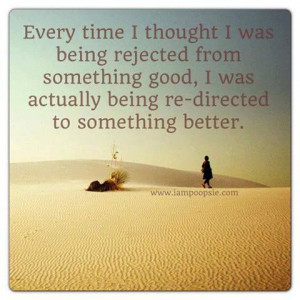... being rejected from something good i was actually being redirected to