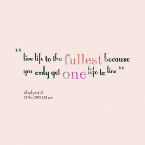 Live Life To The Fullest Quotes For Facebook