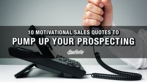 10 motivational sales quotes to pump up your prospecting