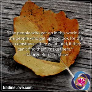 ... find them, make them. – George Bernard Shaw http://NadineLove.com