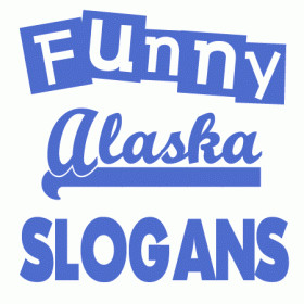 Here are creative, funny Alaska slogans, sayings and phrases. Alaska ...
