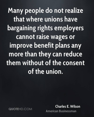 Many people do not realize that where unions have bargaining rights ...
