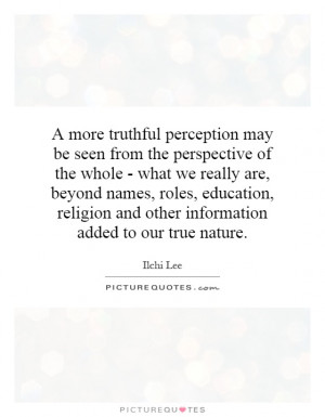 more truthful perception may be seen from the perspective of the ...
