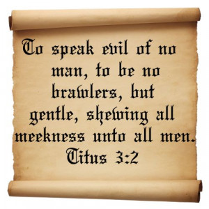 Titus 3:2 ~ A Christian is a living sermon whether or not he preaches ...