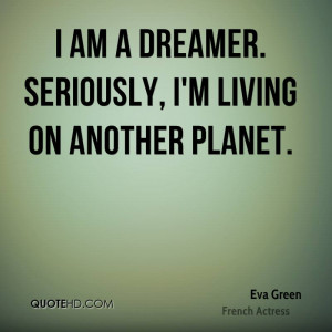 eva-green-actress-i-am-a-dreamer-seriously-im-living-on-another.jpg