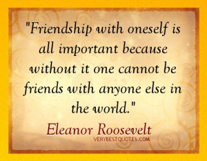 Thoughtful Friendship Quotes - Friendship with oneself is all ...