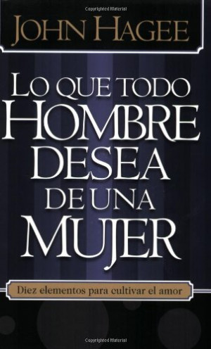 Lo Que Todo Hombre Mujer Desea ... (Spanish Edition)