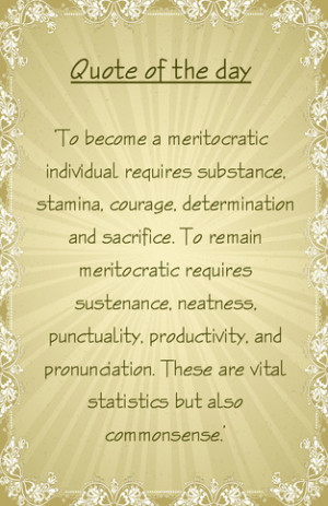 Substance,stamina,courage,determination,sacrifice,neatness,punctuality