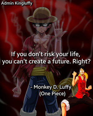 Monkey D. Luffy Quote made by #Kingluffy