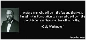 ... the Constitution and then wrap himself in the flag. - Craig Washington