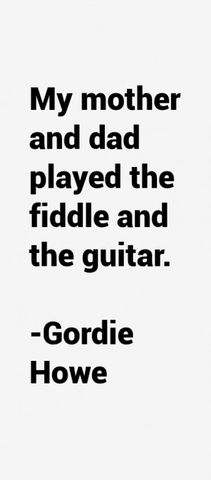 Gordie Howe Quotes amp Sayings