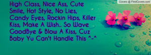 , Nice Ass, Cute Smile, Hot Style, No Lies, Candy Eyes, Rockin Hips ...
