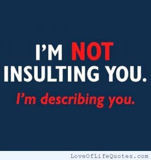 Insulting Quotes - Insulting Quotes Pictures