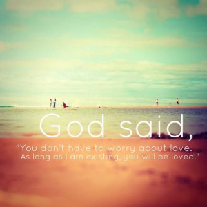 Know that God will always love you! ♥♥♥